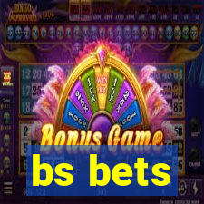 bs bets